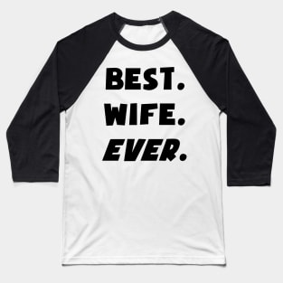 I Love My Worlds Best Wife Ever Baseball T-Shirt